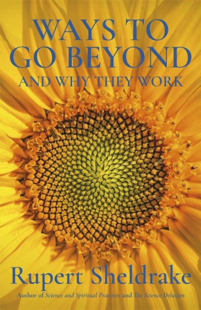 Ways to Go Beyond and Why They Work, Rupert Sheldrake - Paperback - 9781473653443
