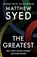 The Greatest, Matthew Syed ; Matthew Syed Consulting Ltd - Paperback - 9781473653665