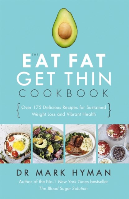 The Eat Fat Get Thin Cookbook, Mark Hyman - Paperback - 9781473653801