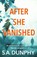 After She Vanished, DUNPHY,  S.A. - Paperback - 9781473655218