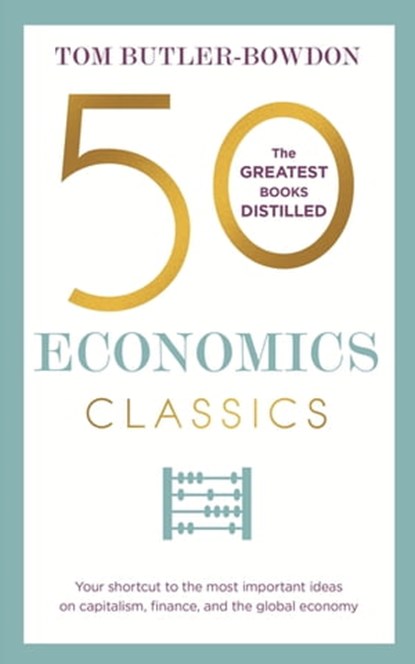 50 Economics Classics, Tom Butler Bowdon - Ebook - 9781473655416