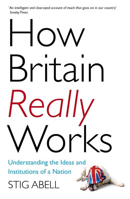 How Britain Really Works, Stig Abell - Paperback - 9781473658424