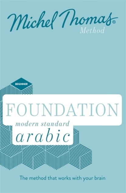 Foundation Modern Standard Arabic (Learn MSA with the Michel Thomas Method), Jane Wightwick ; Mahmoud Gaafar ; Michel Thomas - AVM - 9781473658875
