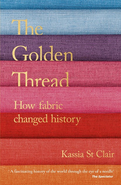 The Golden Thread, Kassia St Clair - Paperback - 9781473659056