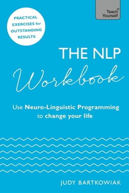 The NLP Workbook, Judy Bartkowiak - Ebook - 9781473659100