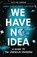 We Have No Idea, Jorge Cham ; Daniel Whiteson - Paperback - 9781473660205