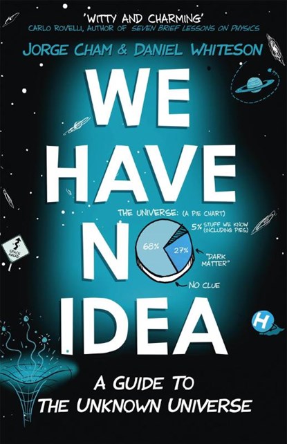 We Have No Idea, Jorge Cham ; Daniel Whiteson - Paperback - 9781473660205