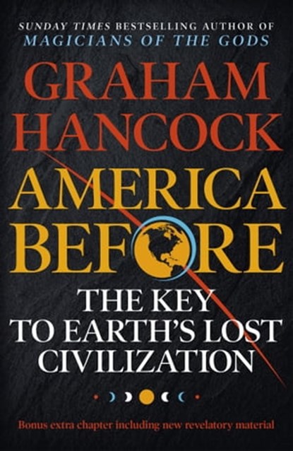 America Before: The Key to Earth's Lost Civilization, Graham Hancock - Ebook - 9781473660564