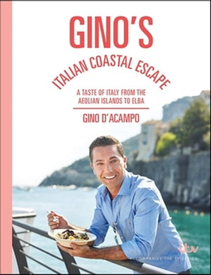 Gino's Italian Coastal Escape, Gino D'Acampo - Ebook - 9781473661523
