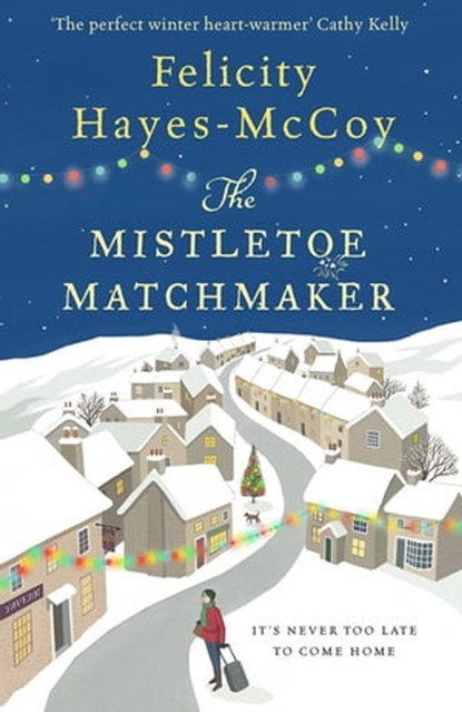 The Mistletoe Matchmaker (Finfarran 3), Felicity Hayes-McCoy - Ebook - 9781473663596