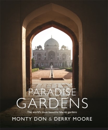 Paradise Gardens, Monty Don ; Derry Moore - Gebonden - 9781473666481