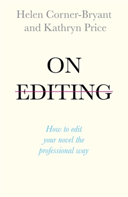 On Editing, Helen Corner-Bryant ; Kathryn Price - Paperback - 9781473666689