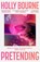 Pretending, Holly Bourne - Paperback - 9781473668171