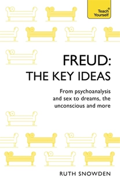 Freud: The Key Ideas, Ruth Snowden - Paperback - 9781473669154