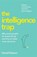 The Intelligence Trap, David Robson - Gebonden - 9781473669833