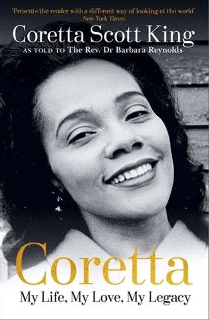 Coretta: My Life, My Love, My Legacy, Coretta Scott King ; Rev. Dr. Barbara Reynolds - Ebook - 9781473671010
