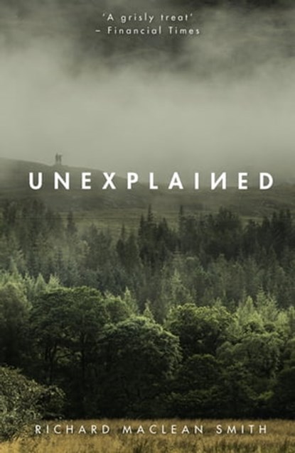 Unexplained, Richard MacLean Smith - Ebook - 9781473671140