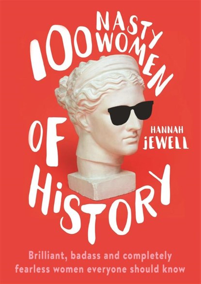 100 Nasty Women of History, Hannah Jewell - Paperback - 9781473671249