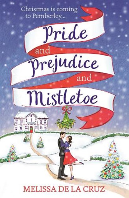 Pride and Prejudice and Mistletoe: a feel-good rom-com to fall in love with this Christmas, Melissa de la Cruz - Paperback - 9781473671294