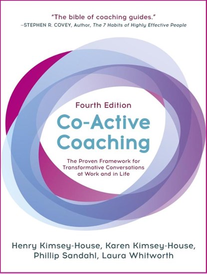 Co-Active Coaching, Henry Kimsey-House ; Karen Kimsey-House ; Phillip Sandahl ; Laura Whitworth - Paperback - 9781473674981