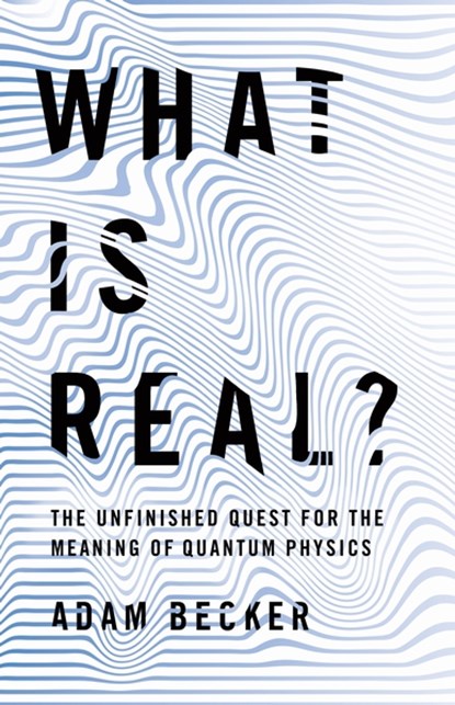 What is real?, adam becker - Paperback - 9781473678583