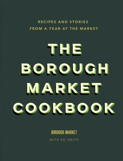 The Borough Market Cookbook, Ed Smith - Gebonden - 9781473678682