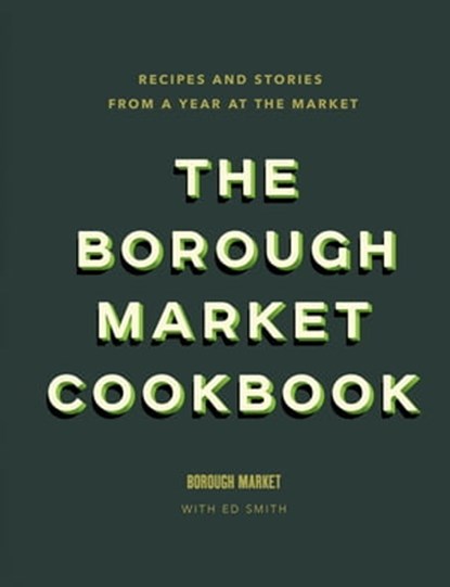 The Borough Market Cookbook, Ed Smith - Ebook - 9781473678699