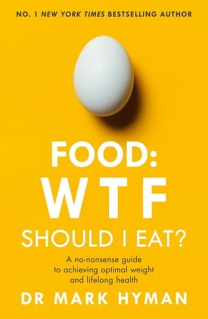 Food: WTF Should I Eat?, Dr Mark Hyman - Ebook - 9781473680494
