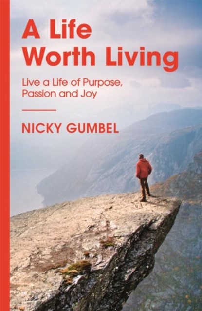 A Life Worth Living, Nicky Gumbel - Paperback - 9781473680753