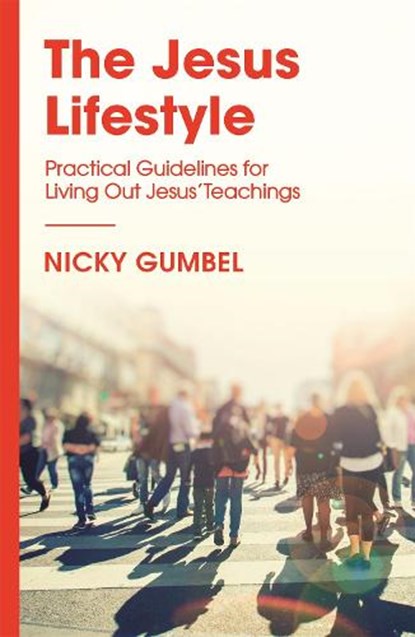 The Jesus Lifestyle, Nicky Gumbel - Paperback - 9781473680760