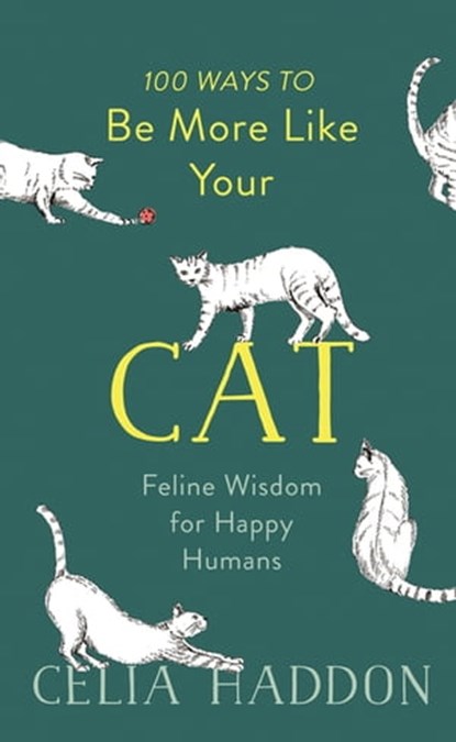 100 Ways to Be More Like Your Cat, Celia Haddon - Ebook - 9781473681880