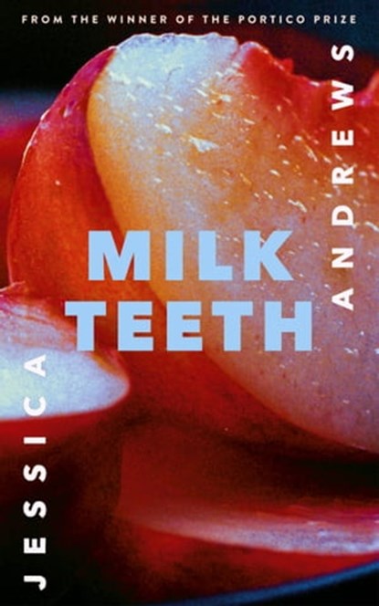 Milk Teeth, Jessica Andrews - Ebook - 9781473682832