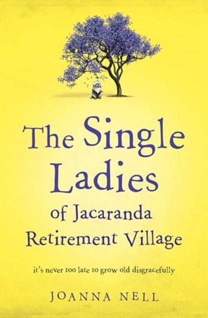 The Single Ladies of Jacaranda Retirement Village, Joanna Nell - Ebook - 9781473685857