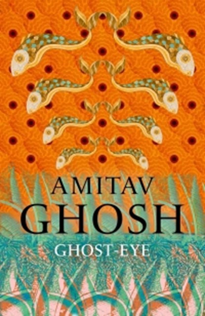 Ghost-Eye, Amitav Ghosh - Paperback - 9781473686700
