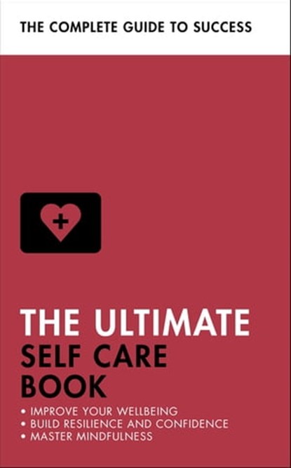 The Ultimate Self Care Book, Clara Seeger ; Stephen Evans-Howe ; Patrick Forsyth ; Dena Michelli - Ebook - 9781473689398