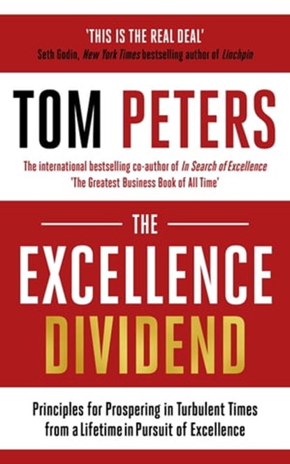 The Excellence Dividend, Tom Peters - Ebook - 9781473690271