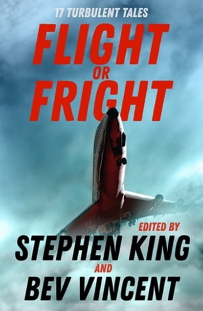 Flight or Fright, Stephen King ; Bev Vincent ; Michael Lewis ; Sir Arthur Conan Doyle ; Richard Matheson ; Ambrose Bierce ; E.C. Tubb ; Tom Bissell ; Dan Simmons ; Cody Goodfellow ; John Varley ; Joe Hill ; David Schow ; Ray Bradbury ; Roald Dahl ; Peter Treemayne ; James  - Ebook - 9781473691599