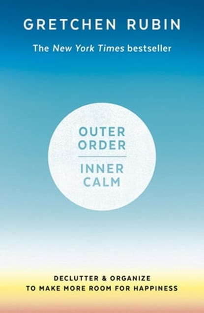 Outer Order Inner Calm, Gretchen Rubin - Ebook - 9781473692671