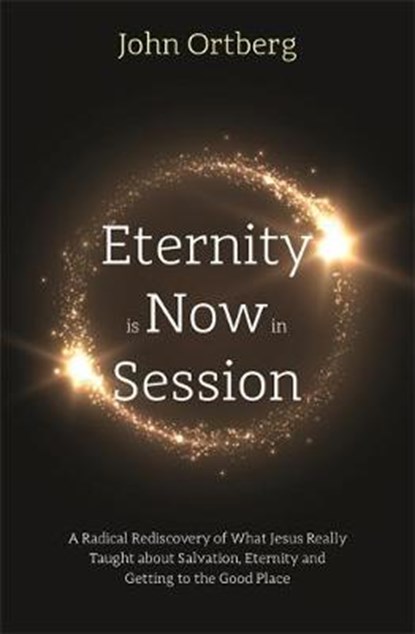 Eternity is Now in Session, ORTBERG,  John - Paperback - 9781473696815