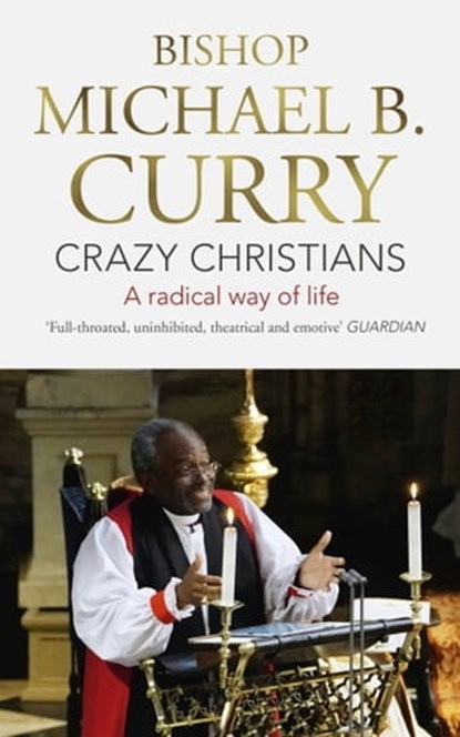 Crazy Christians, Bishop Michael B. Curry - Ebook - 9781473697478