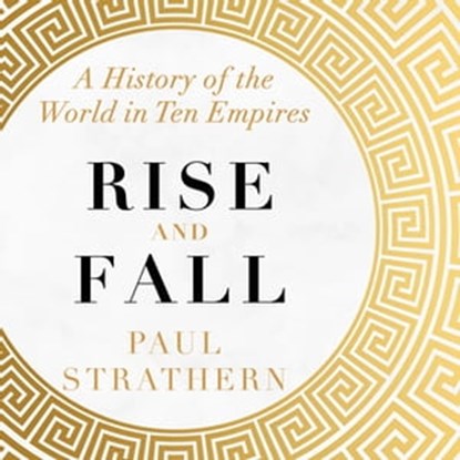 Rise and Fall, Paul Strathern - Ebook - 9781473698642