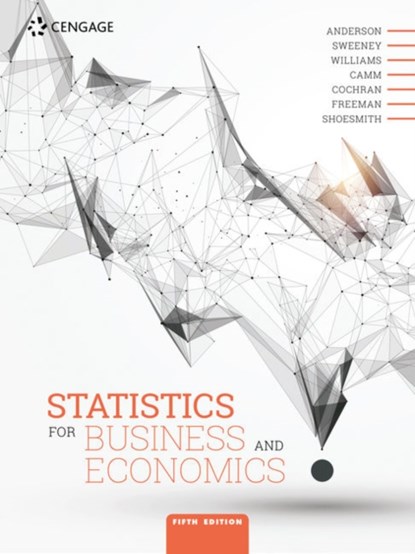 Statistics for Business and Economics, ANDERSON,  David (University of Cincinnati) ; Cochran, James (University of Alabama) ; Shoesmith, Eddie (University of Buckingham, UK) ; Sweeney, Dennis (University of Cincinnati) - Paperback - 9781473768451