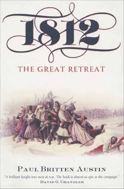 1812: The Great Retreat, Paul Britten Austin - Ebook - 9781473811409