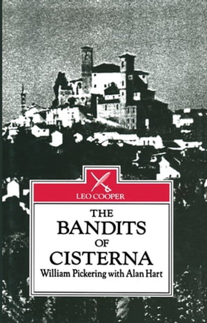 The Bandits of Cisterna, William Pickering ; Alan Hart - Ebook - 9781473812079