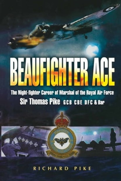 Beaufighter Ace, Richard Pike - Ebook - 9781473812307