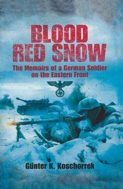 Blood Red Snow, Günter K. Koschorrek - Ebook - 9781473812482