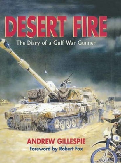 Desert Fire, Andrew Gillespie ; Robert Fox - Ebook - 9781473813533