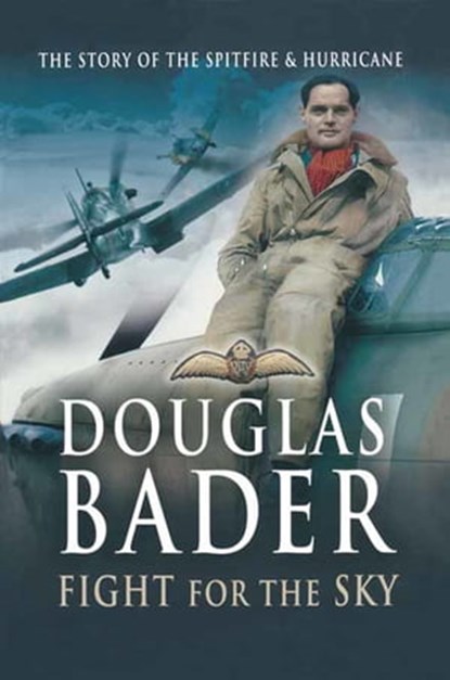 Fight for the Sky, Douglas Bader - Ebook - 9781473814066