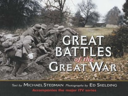 Great Battles of the Great War, Ed Skelding ; Michael Stedman - Ebook - 9781473814721
