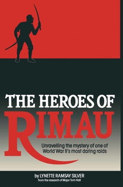 The Heroes of Rimau, Lynette Silver - Ebook - 9781473814899